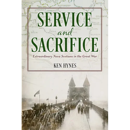 Service and Sacrifice: Extraordinary Nova Scotians in the Great War