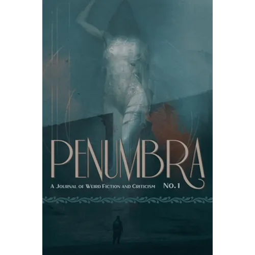 Penumbra No. 1 (2020): A Journal of Weird Fiction and Criticism