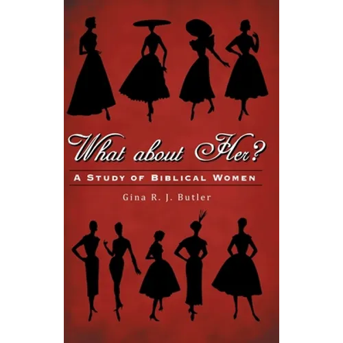 What About Her?: A Study of Biblical Women