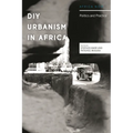 DIY Urbanism in Africa: Politics and Practice