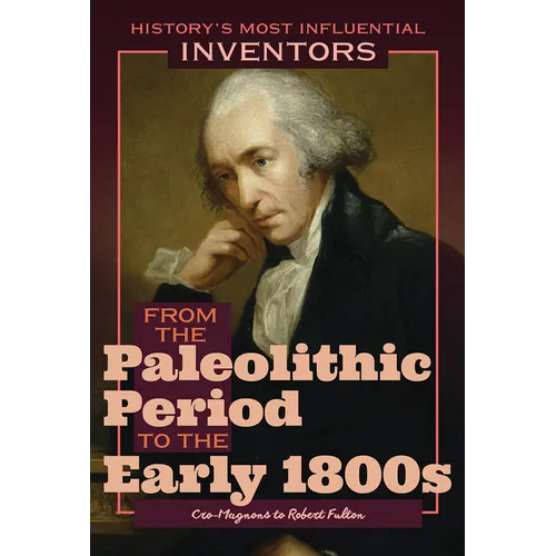 From the Paleolithic Period to the Early 1800s: Cro-Magnons to Robert Fulton
