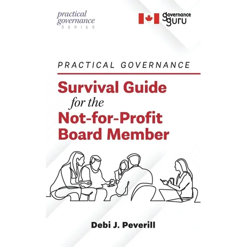 Practical Governance: Survival Guide for the Not-for-Profit Board Member