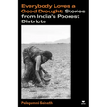 Everybody Loves a Good Drought: Stories from India's Poorest Districts