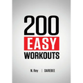 200 Easy Workouts: Easy to Follow Darebee Home Workout Routines To Maintain Your Fitness