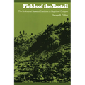 Fields of the Tzotzil: The Ecological Bases of Tradition in Highland Chiapas