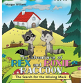 The Adventures of Rex and Roxie Raccoon: The Search for the Missing Mask