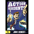 Action Presidents #4: John F. Kennedy!: A Graphic Novel Biography