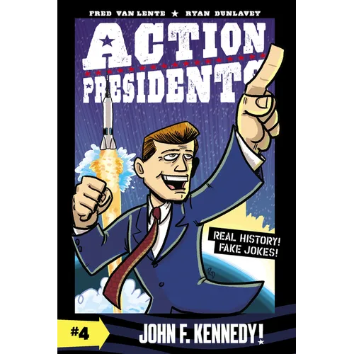 Action Presidents #4: John F. Kennedy!: A Graphic Novel Biography