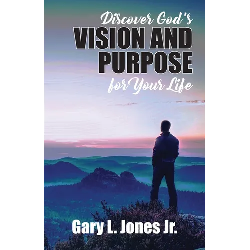 Discover God's Vision and Purpose for Your Life