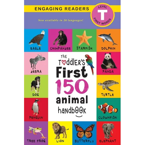 The Toddler's First 150 Animal Handbook (Travel Edition): Pets, Aquatic, Forest, Birds, Bugs, Arctic, Tropical, Underground, Animals on Safari, and Fa