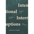 Intentional Interruptions: Learning to Be Interrupted the Way God Intended