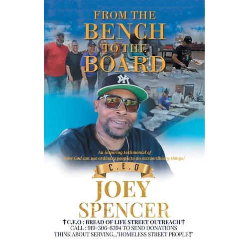 From the Bench to the Board: An inspiring testimonial of how God can use ordinary people to do extraordinary things!