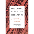 The Congo in Flemish Literature: An Anthology of Flemish Prose on the Congo, 1870s-1990s