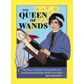 The Queen of Wands: The Story of Pamela Colman Smith, the Artist Behind the Rider-Waite Tarot Deck