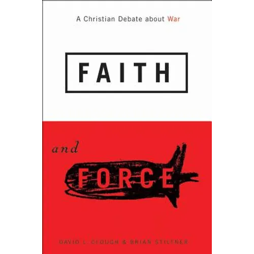 Faith and Force: A Christian Debate about War