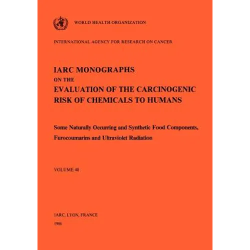 Vol 40 IARC Monographs: Some Naturally Occurring and Synthetic food components, Furocoumarins and Ultraviolet Radiation