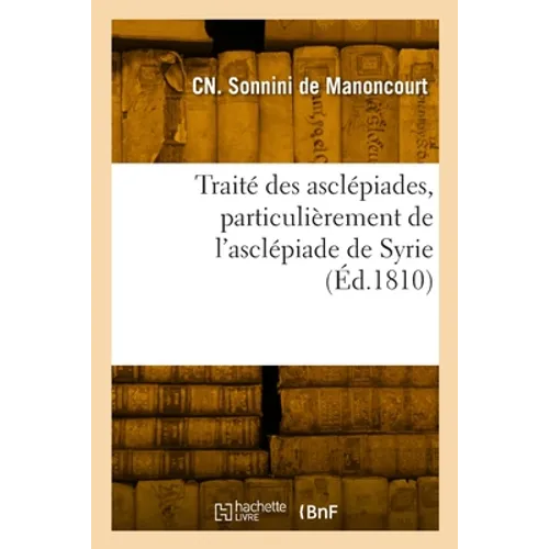 Traité des asclépiades, particulièrement de l'asclépiade de Syrie