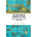 The Early Muslim Conquest of Syria: An English Translation of al-Azdī's Futūḥ al-Shām