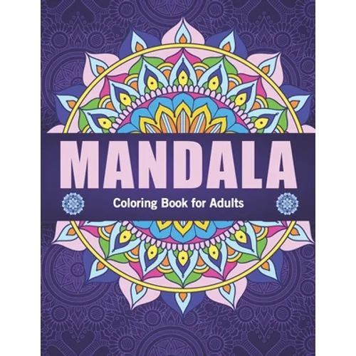 Mandala coloring book for adults: Beautiful Mandalas for Stress Relief and Relaxation, Adult Mandalas coloring Book