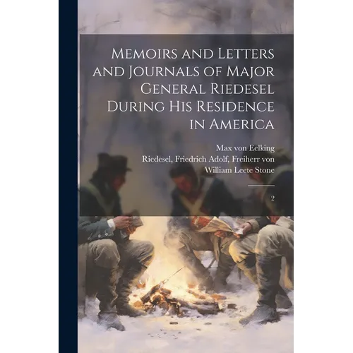 Memoirs and Letters and Journals of Major General Riedesel During his Residence in America: 2