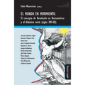 El mundo en movimiento: El concepto de revolución en Iberoamérica y el Atlántico norte (siglos XVII-XX)