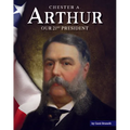 Chester A. Arthur: Our 21st President