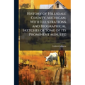 History of Hillsdale County, Michigan, With Illustrations and Biographical Sketches of Some of its Prominent men, Etc