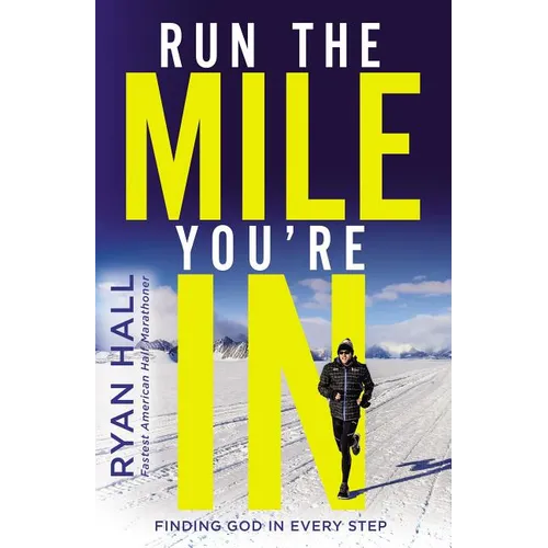 Run the Mile You're in: Finding God in Every Step