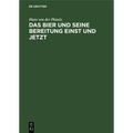 Das Bier Und Seine Bereitung Einst Und Jetzt: Freie Zymotechnische Studien