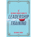 Dr. Binay Singh's Guide to Leadership Training
