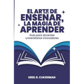 El arte de enseñar, la magia de aprender: Guía para docentes universitarios innovadores
