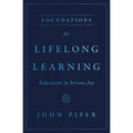 Foundations for Lifelong Learning: Education in Serious Joy