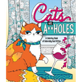 Cats Are A**holes: A Coloring Book of Adorably Bad Kitties