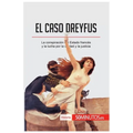 El caso Dreyfus: La conspiración del Estado francés y la lucha por la verdad y la justicia