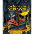 The Secret Lives of Dragons: Expert Guides to Mythical Creatures