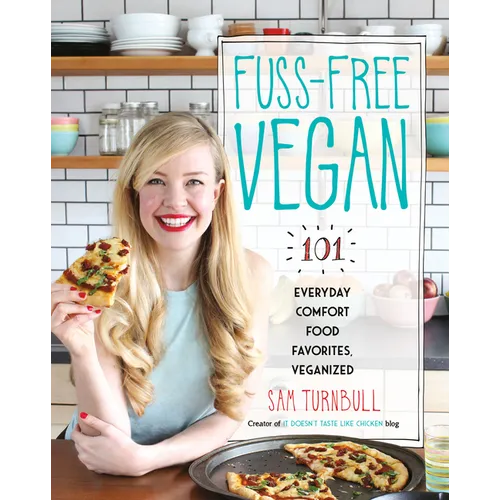Fuss-Free Vegan: 101 Everyday Comfort Food Favorites, Veganized: A Cookbook