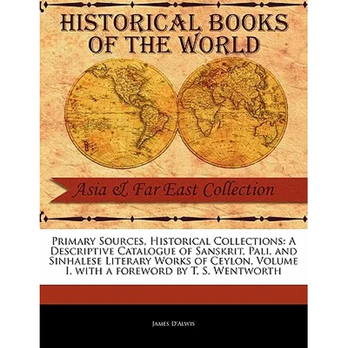 A Descriptive Catalogue of Sanskrit, Pali, and Sinhalese Literary Works of Ceylon, Volume I