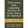 Guía para una segunda lectura de Cien Años de Soledad: Para el lector que lee por el placer de leer
