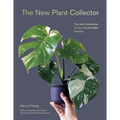 The New Plant Collector: The Next Adventure in Your House Plant Journey