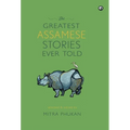 The Greatest Assamese Stories Ever Told