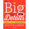 The Big Book of Details: 46 Moves for Teaching Writers to Elaborate