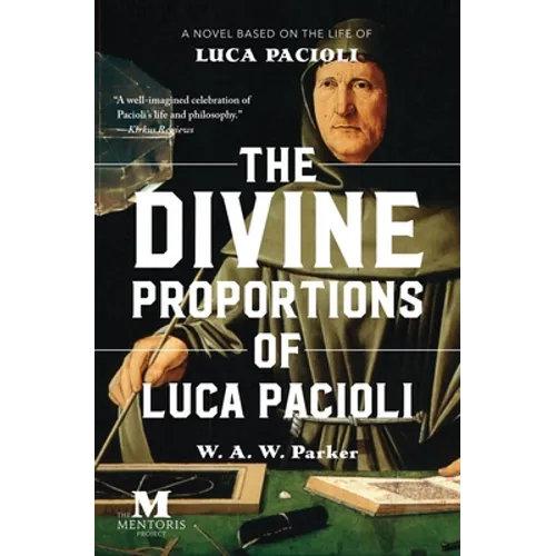 The Divine Proportions of Luca Pacioli: A Novel Based on the Life of Luca Pacioli