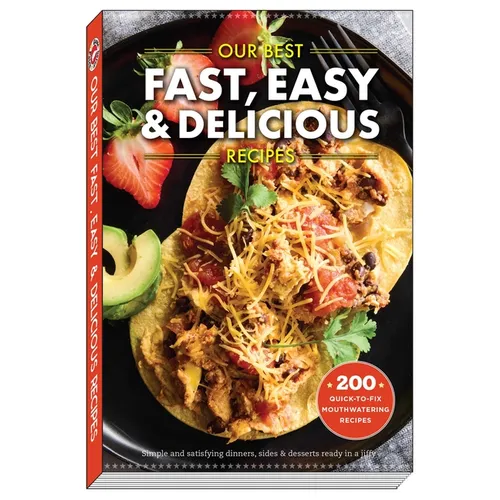 Our Best Fast, Easy & Delicious Recipes
