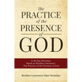 The Practice of the Presence of God: A 40-Day Devotion Based on Brother Lawrence's The Practice of the Presence of God (Includes Entire Book)