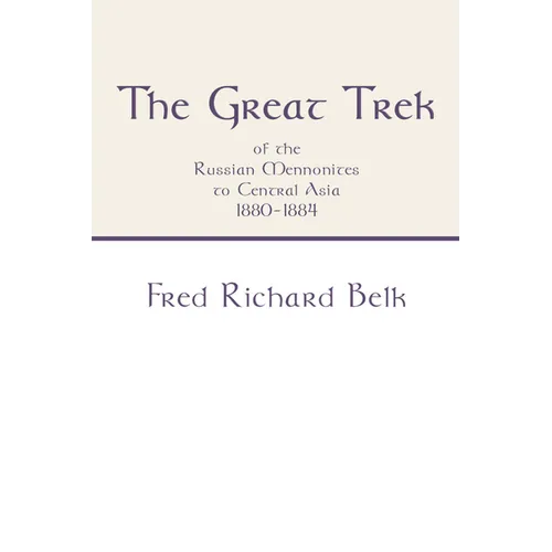 The Great Trek of the Russian Mennonites to Central Asia 1880-1884