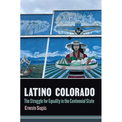 Latino Colorado: The Struggle for Equality in the Centennial State