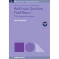 Relativistic Quantum Field Theory, Volume 2: Path Integral Formalism