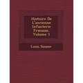 Histoire de L'Ancienne Infanterie Fran Aise, Volume 1