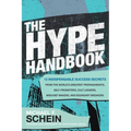 The Hype Handbook: 12 Indispensable Success Secrets from the World's Greatest Propagandists, Self-Promoters, Cult Leaders, Mischief Makers, and Bounda