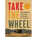 Take the Wheel: An Offroad Monks Guide to Quiet Your Mind and Get Back in the Driver's Seat of Life